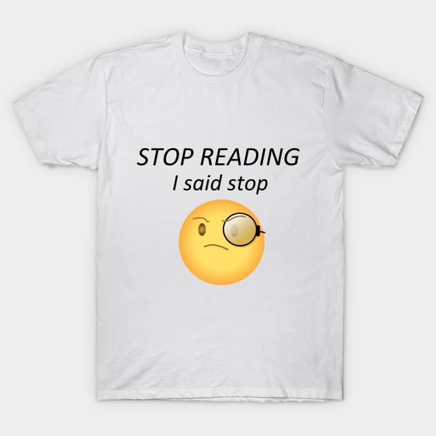 STOP Reading T-Shirt by inspirit love